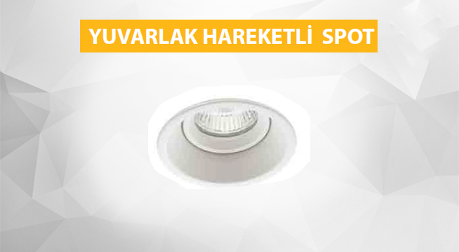 YUVARLAK HAREKETLİ SPOT