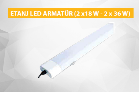 ETANJ LED ARMATÜR 2x18W / 2x36W